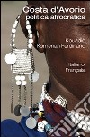 Costa d'Avorio. Politica afrocratica libro