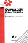 Giappone e Italia: le arti del dialogo. Ediz. multilingue libro