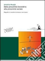 Dalla precarietà lavorativa alla precarietà sociale. Biografie in transito tra lavoro e non lavoro