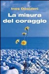 La Misura del coraggio libro