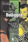 Swingin' Bulåggna. Storie di musica, cinema e teatro nella Bologna degli anni '60 libro