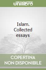 Islam. Collected essays libro