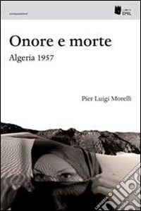 Onore e morte. Algeria 1957