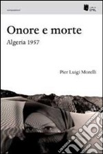 Onore e morte. Algeria 1957 libro