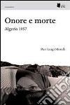 Onore e morte. Algeria 1957 libro