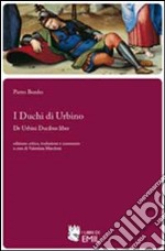 I duchi di Urbino-De Urbini ducibus liber libro