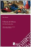 I duchi di Urbino-De Urbini ducibus liber libro