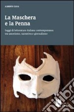 La maschera e la penna. Saggi di letteratura italiana contemporanea tra umorismo, narrativa e giornalismo