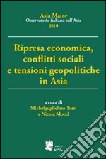 Ripresa economica, conflitti sociali e tensioni geopolitiche in Asia libro