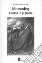 Mossadeq. L'uomo in pigiama libro