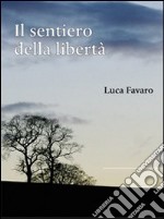 Il sentiero della libertà libro