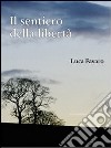 Il sentiero della libertà libro di Favaro Luca