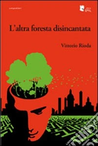 L'altra foresta disincantata libro