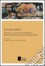 Scritture dell'io. Percorsi tra i generi autobiografici della letteratura