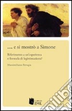 ... E si mostrò a Simone. Riferimento a un'esperienza o formula di legittimazione? libro