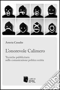 L'onorevole Calimero. Tecniche pubblicitarie nella comunicazione politica scritta libro