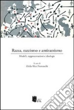 Razza, razzismo e antirazzismo. Modelli, rappresentazioni e ideologie libro