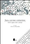 Razza, razzismo e antirazzismo. Modelli, rappresentazioni e ideologie libro