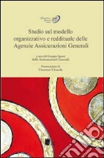 Studio sul modello organizzativo e reddituale delle agenzie assicurazioni Generali libro