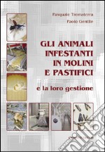 Gli animali infestanti in molini e pastifici e la loro gestione libro