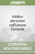 Additivi alimentari nell'Unione Europea