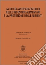 La difesa antiparassitaria nelle industrie alimentari e la protezione degli alimenti libro