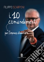 I 10 comandamenti per l'impresa alimentare libro