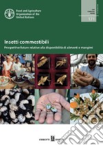 Insetti commestibili. Prospettive future relative alla disponibilità di alimenti e mangimi