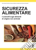 Sicurezza alimentare. I controlli sugli alimenti di origine non animale libro