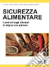 Sicurezza alimentare. I controlli sugli alimenti di origine non animale libro