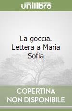 La goccia. Lettera a Maria Sofia