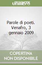 Parole di poeti. Venafro, 3 gennaio 2009 libro