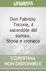 Don Fabrizio Tricone, il sacerdote del sorriso. Storia e cronaca libro
