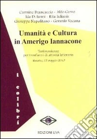 Umanità e cultura in Amerigo Iannacone. Testimonianze per trent'anni di attività letteraria libro