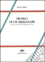 Profilo di un irregolare. Breve ricordo di Pasquale Cervo libro