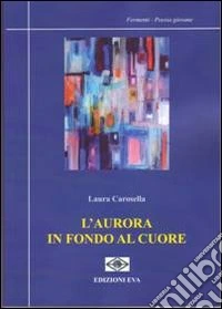 L'aurora in fondo al cuore libro
