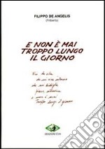 E non è mai troppo lungo il giorno libro