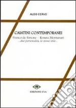 Caiatini contemporanei. Franco de Simone, Renata Montanati... due personalità, lo stesso stile... libro