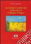 La metafora della vita nella pittura di Biagio D'Ingeo libro