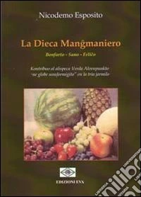 La dieca Mangmaniero. Bonfarto, Sano, Felio. Ediz. multilingue libro