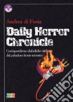 Daily Horror Chronicle. Corrispondenze diaboliche on-line dal paludoso fronte terrestre libro