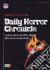 Daily Horror Chronicle. Corrispondenze diaboliche on-line dal paludoso fronte terrestre libro di Di Furia Andrea