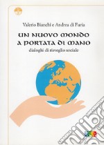 Un nuovo mondo a portata di mano. Dialoghi di risveglio sociale libro