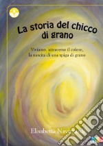 La storia del chicco di grano libro