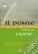 Il ponte sopra al fiume. Comunicazioni di Botho Sigwart della vita dopo la morte 1915-1949