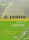 Il ponte sopra al fiume. Comunicazioni di Botho Sigwart della vita dopo la morte 1915-1949 libro