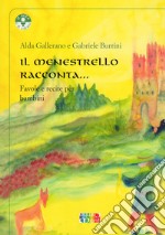 Il menestrello racconta... Recite e favole per bambini libro