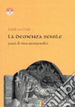 La demenza senile. Punti di vista antroposofici libro