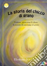 La storia del chicco di grano libro