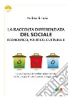 La raccolta differenziata del sociale economico, politico e culturale. La via d'uscita dal conflitto dimensionale verso una più attuale e serena sinergia sociale libro di Di Furia Andrea